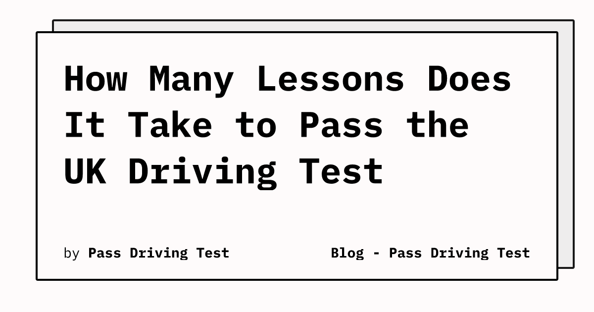 How Many Lessons Does It Take To Pass The Uk Driving Test